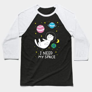 I Need My Space Cat Baseball T-Shirt